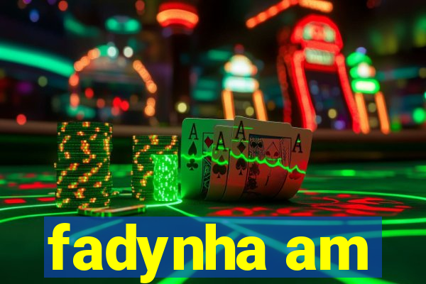 fadynha am